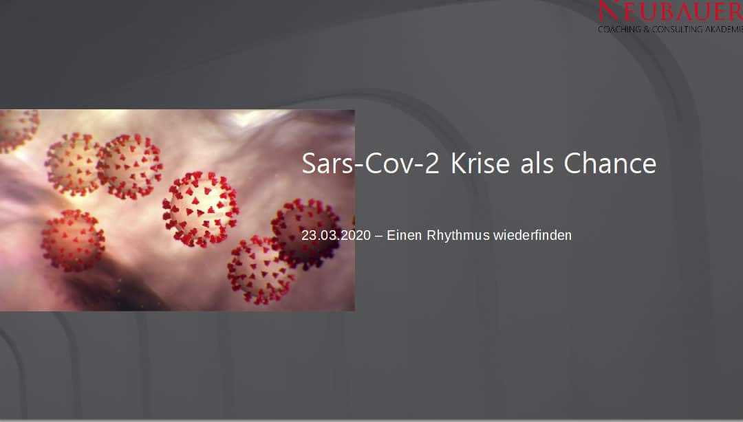Sars-Cov-2 Krise als Chance 23.03.2020 – Einen Rhythmus wiederfinden