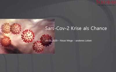 Sars-Cov-2 Krise als Chance 26.03.2020 – Neue Wege, ein anderes Leben