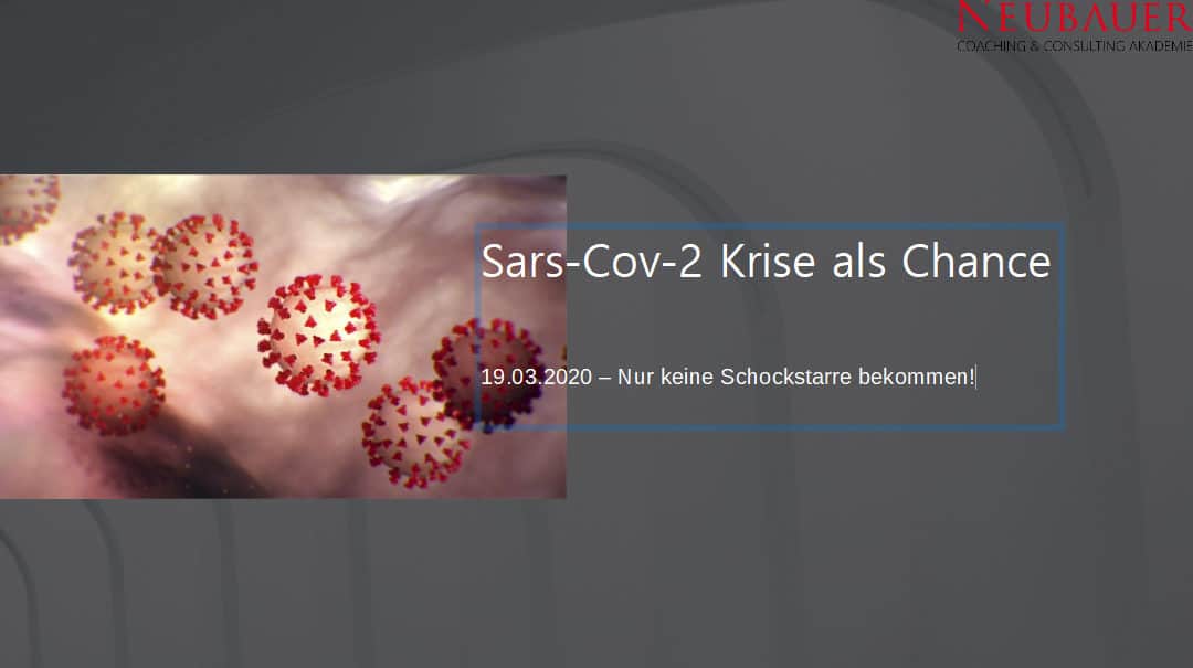 Sars-Cov-2 Krise als Chance 19.03.2020 – Nur keine Schockstarre