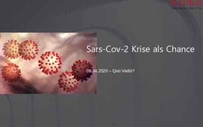 Sars-CoV-2 Krise als Chance – 08.04.20 Quo Vadis?