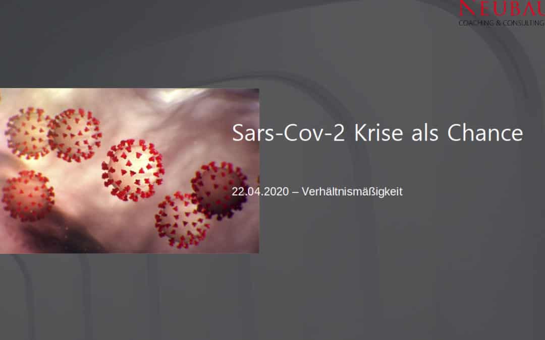 Sars-CoV-2 Krise als Chance – 22.04.20 Verhältnismäßigkeit