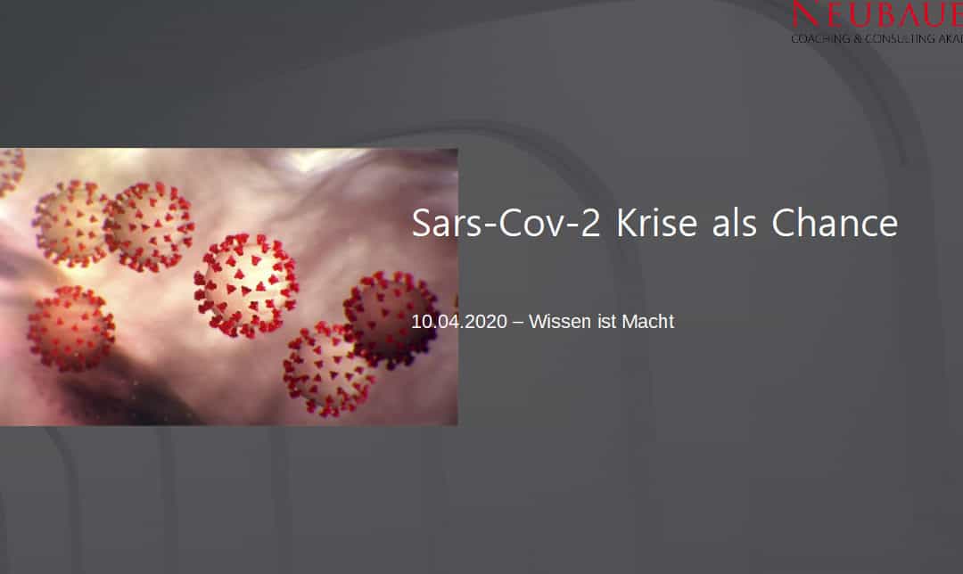 Sars-CoV-2 Krise als Chance – 10.04.20 Wissen ist Macht