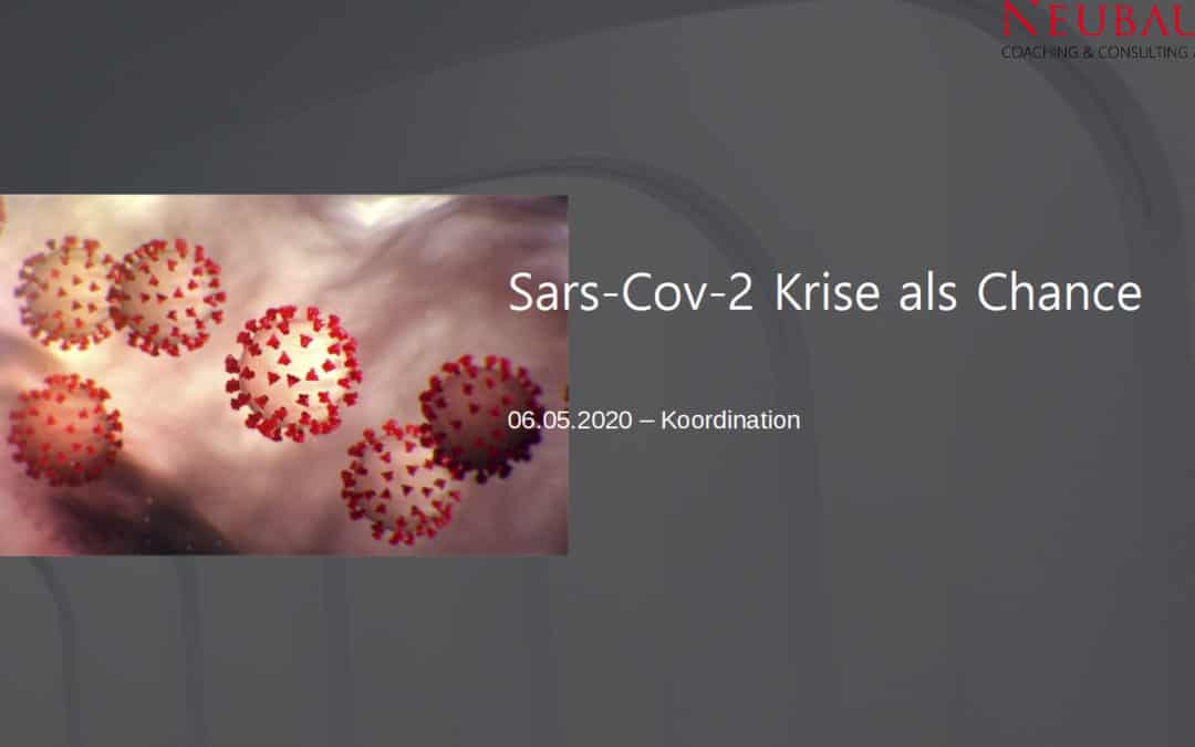 Sars-CoV-2 Krise als Chance – 06.05.20 Koordination