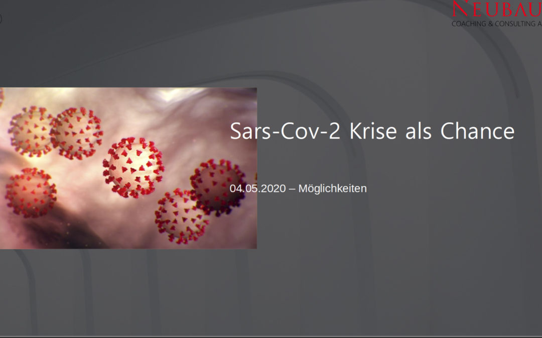 Sars-CoV-2 Krise als Chance – 04.05.20 Möglichkeiten