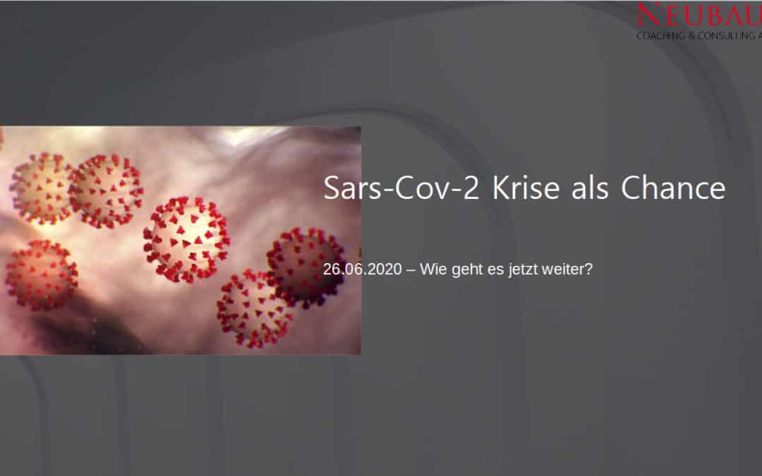 Sars-CoV-2 Krise als Chance – 26.06.20 Wie geht es jetzt weiter?